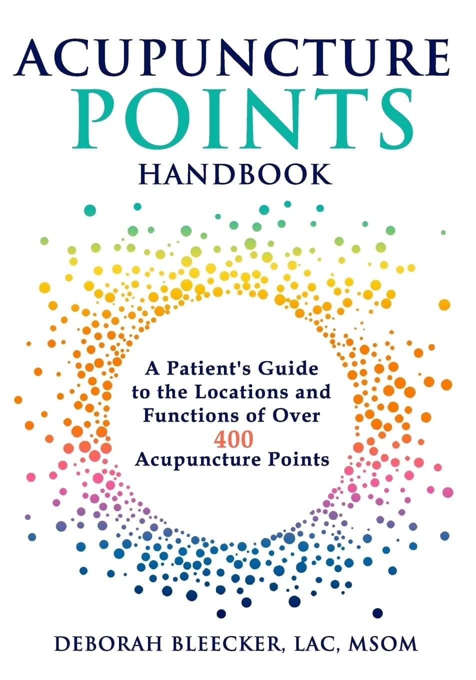 Acupuncture Points Handbook: A Patient's Guide to the Locations and Functions of over 400 Acupuncture Points