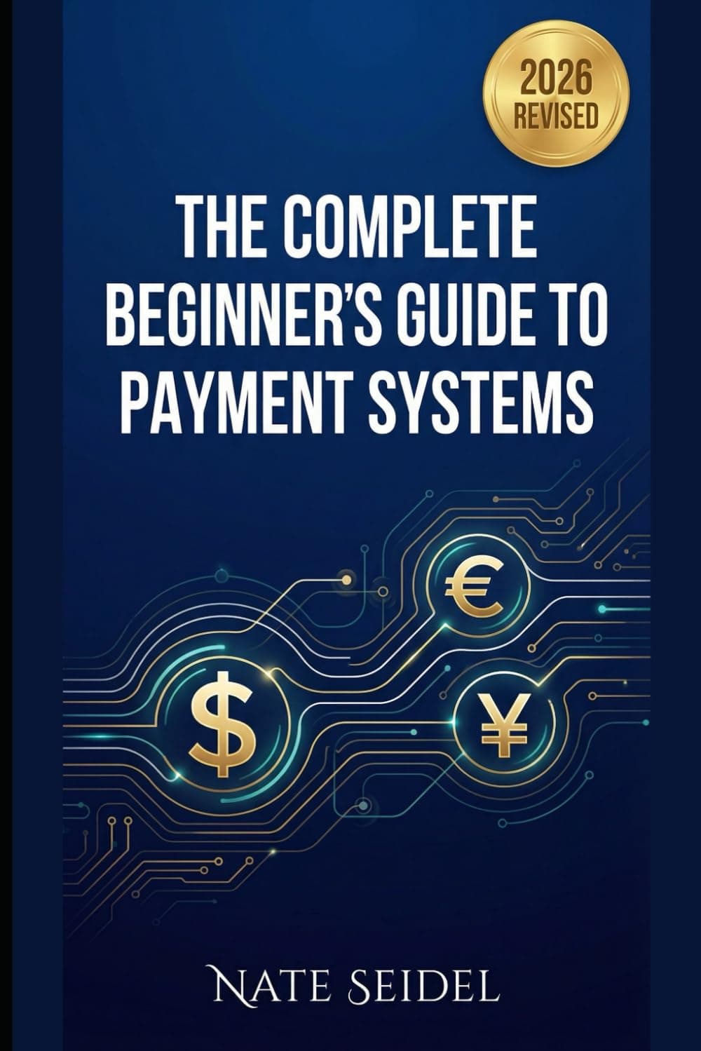 The Payments Industry: The Complete Beginner's Guide to Payment Systems (The Payments Playbook)