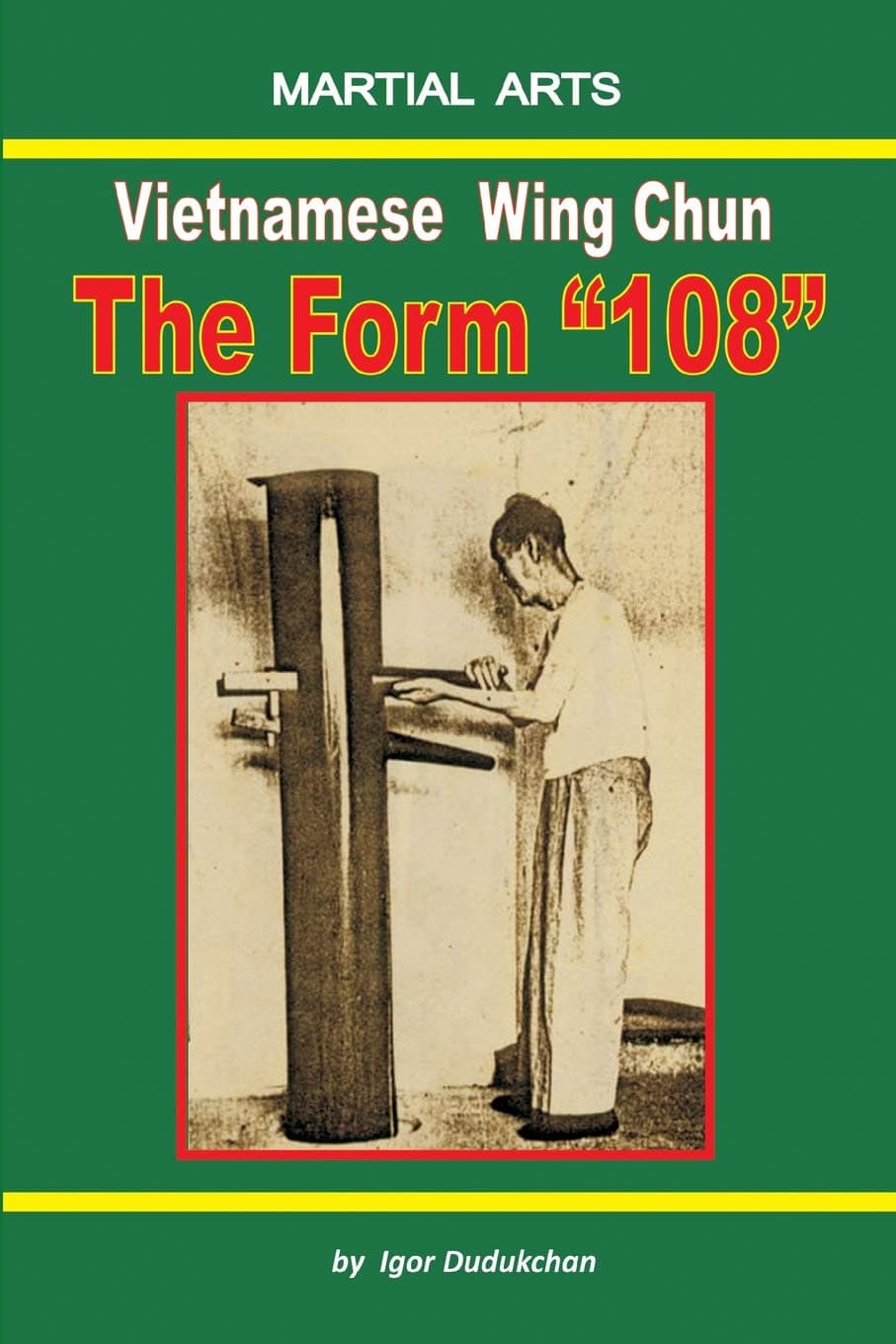 Independently Published Vietnamese Wing Chun - The Form "108"