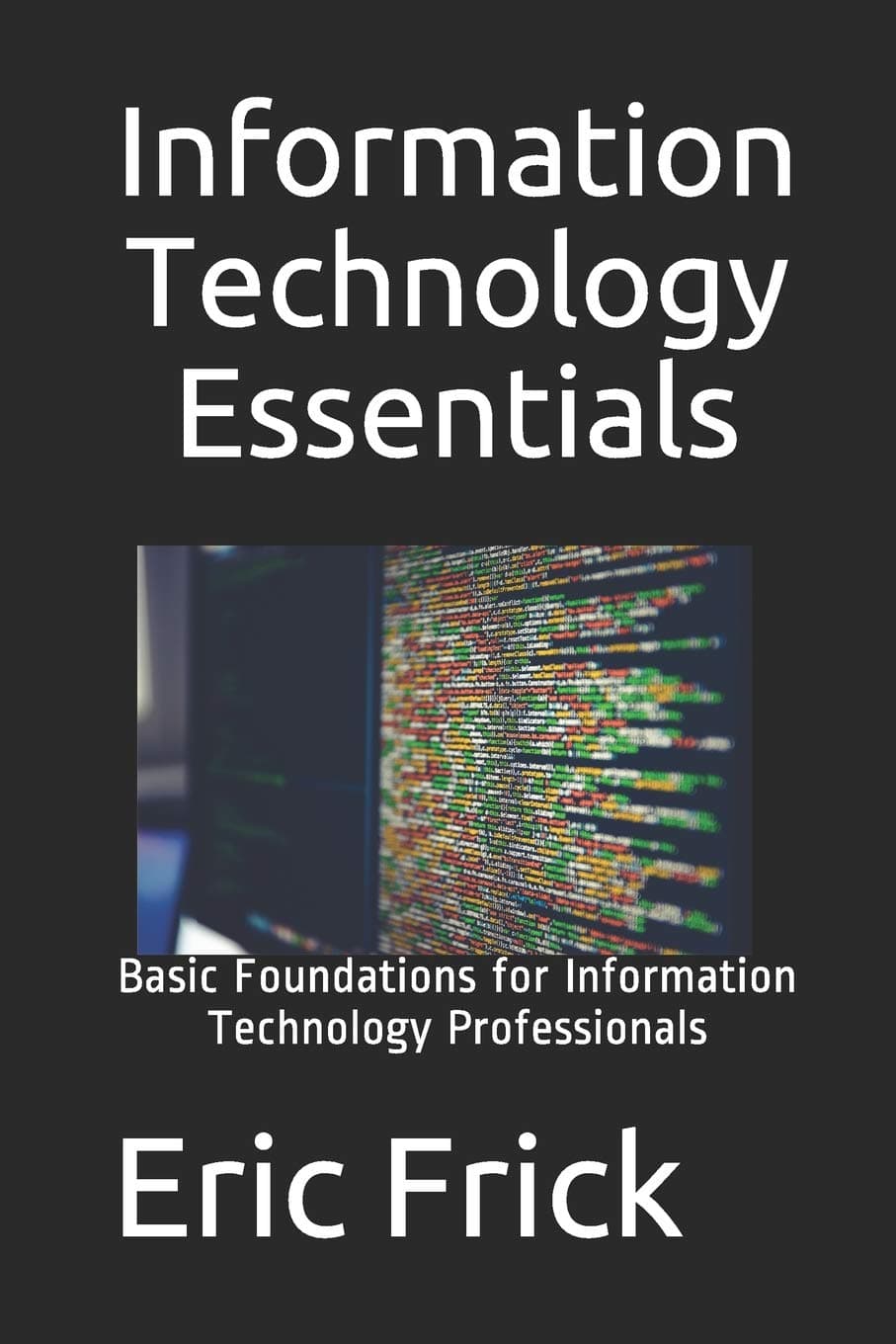 Independently Published Information Technology Essentials: Basic Foundations for Information Technology Professionals