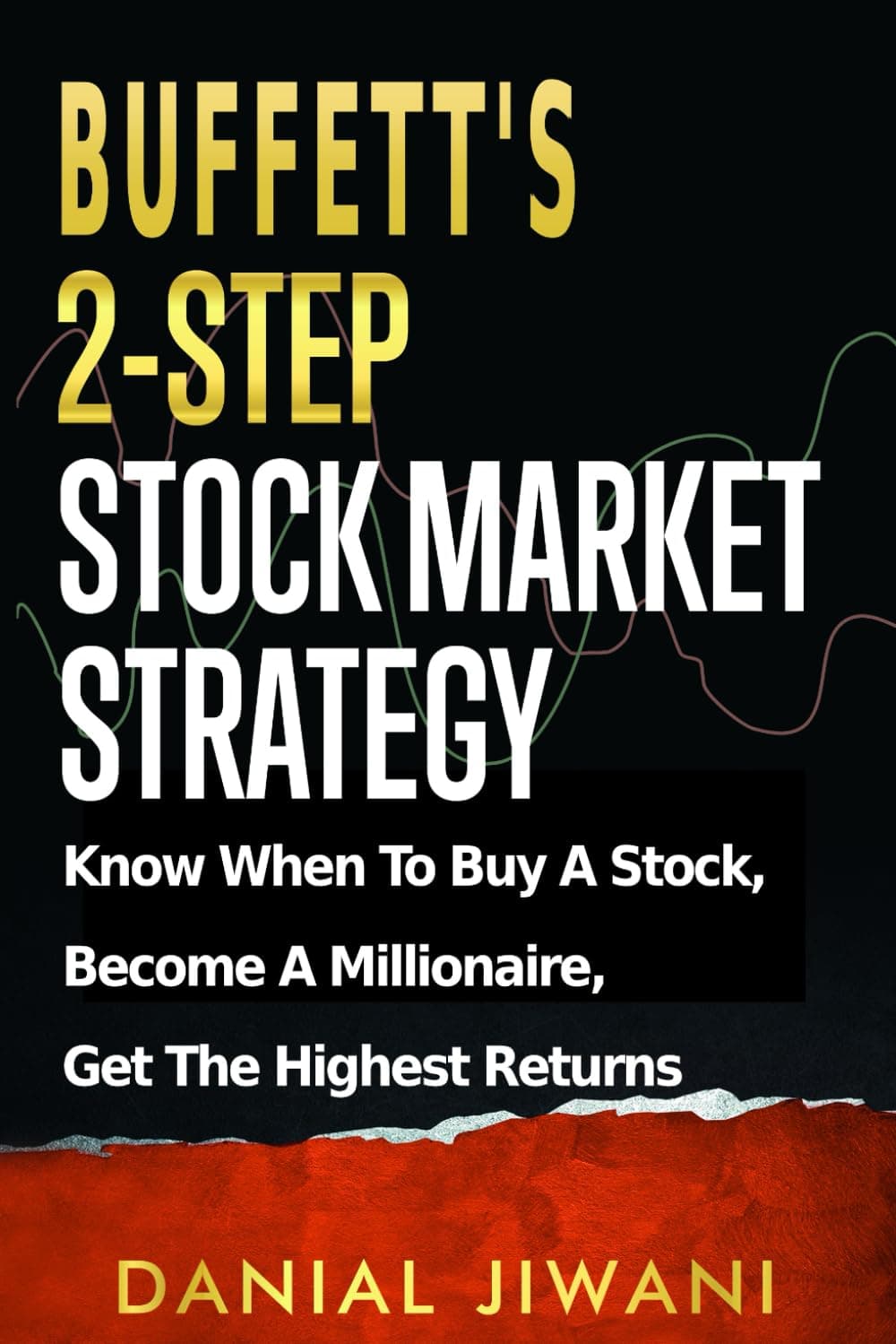 Buffett’s 2-Step Stock Market Strategy: Know When to Buy A Stock, Become a Millionaire, Get The Highest Returns Paperback – August 21, 2020