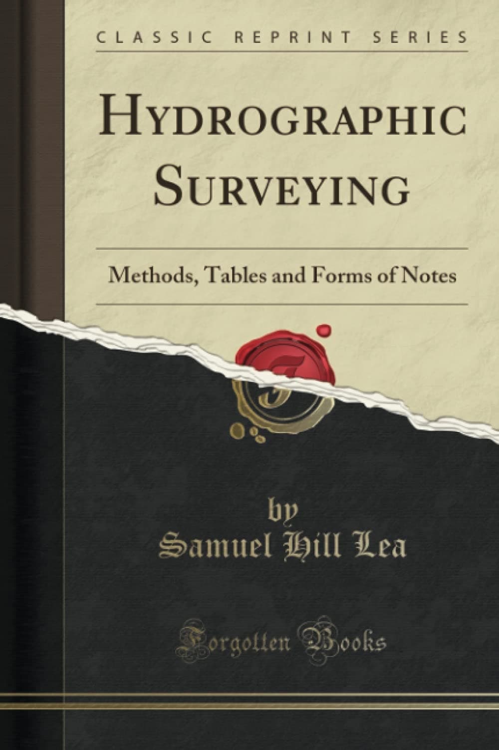Hydrographic Surveying: Methods, Tables and Forms of Notes (Classic Reprint) Paperback – August 24, 2018
