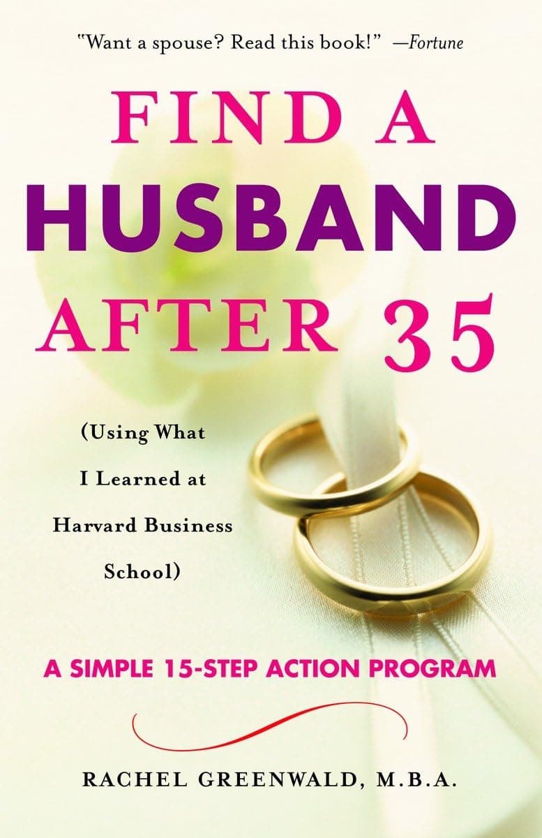 Find a Husband After 35: (Using What I Learned at Harvard Business School) Paperback – September 30, 2004