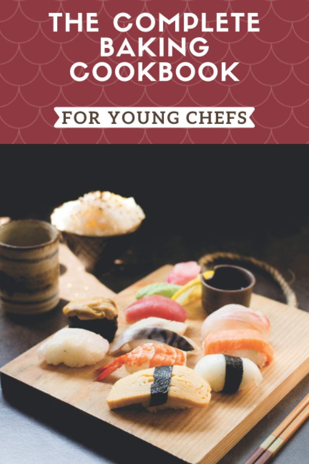 The Complete Baking Cookbook for Young Chefs: My First Baking Cookbook , The Young Chefs Cookbook for Aspiring Bakers , Blank Recipe Book Cookbook