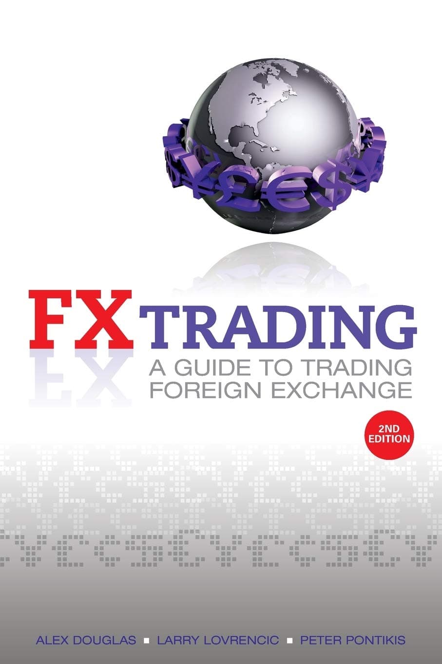 FX Trading: A Guide to Trading Foreign Exchange 2nd Edition