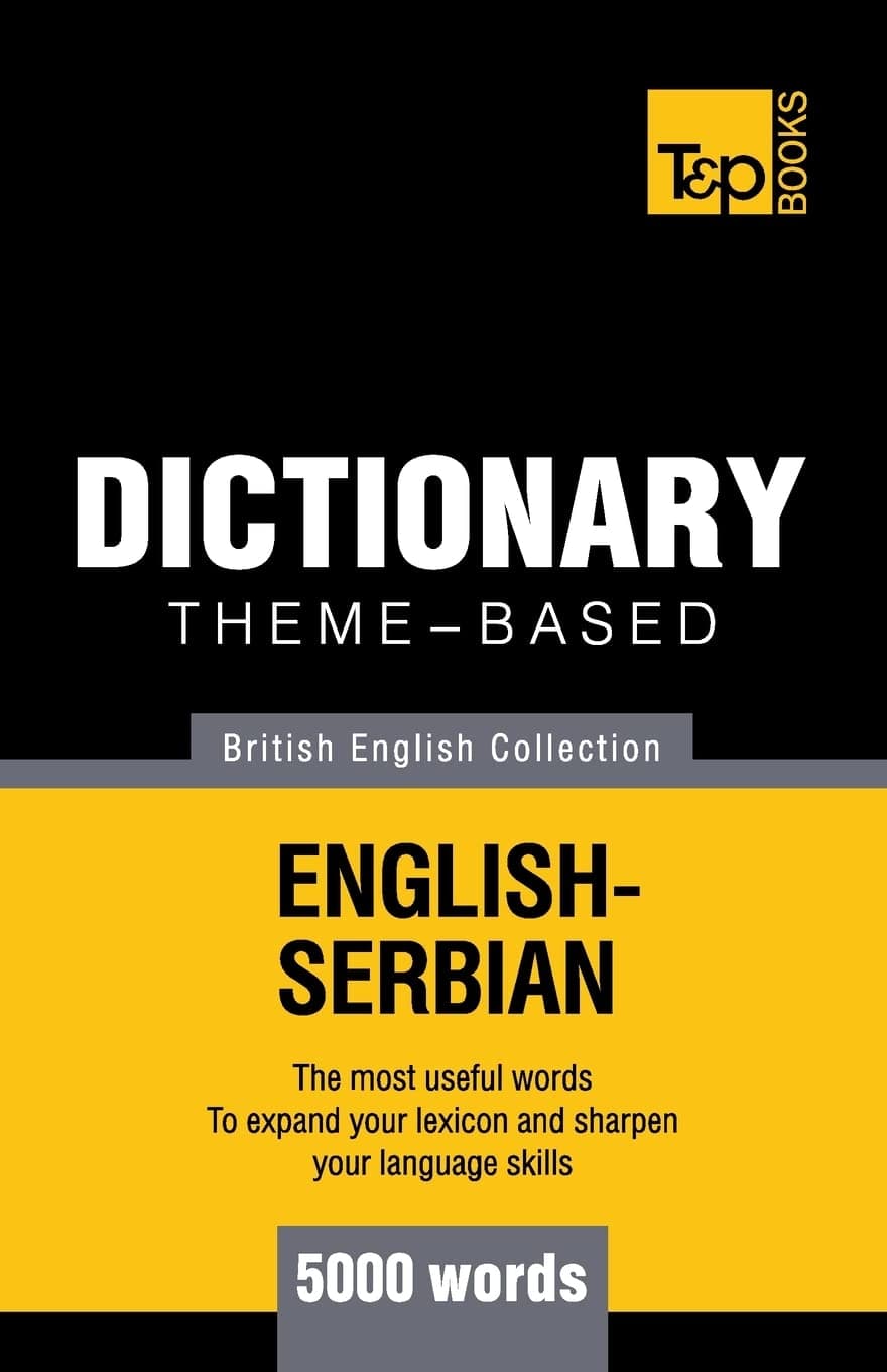 Theme-based dictionary British English-Serbian - 5000 words Paperback – 21 Nov. 2013
