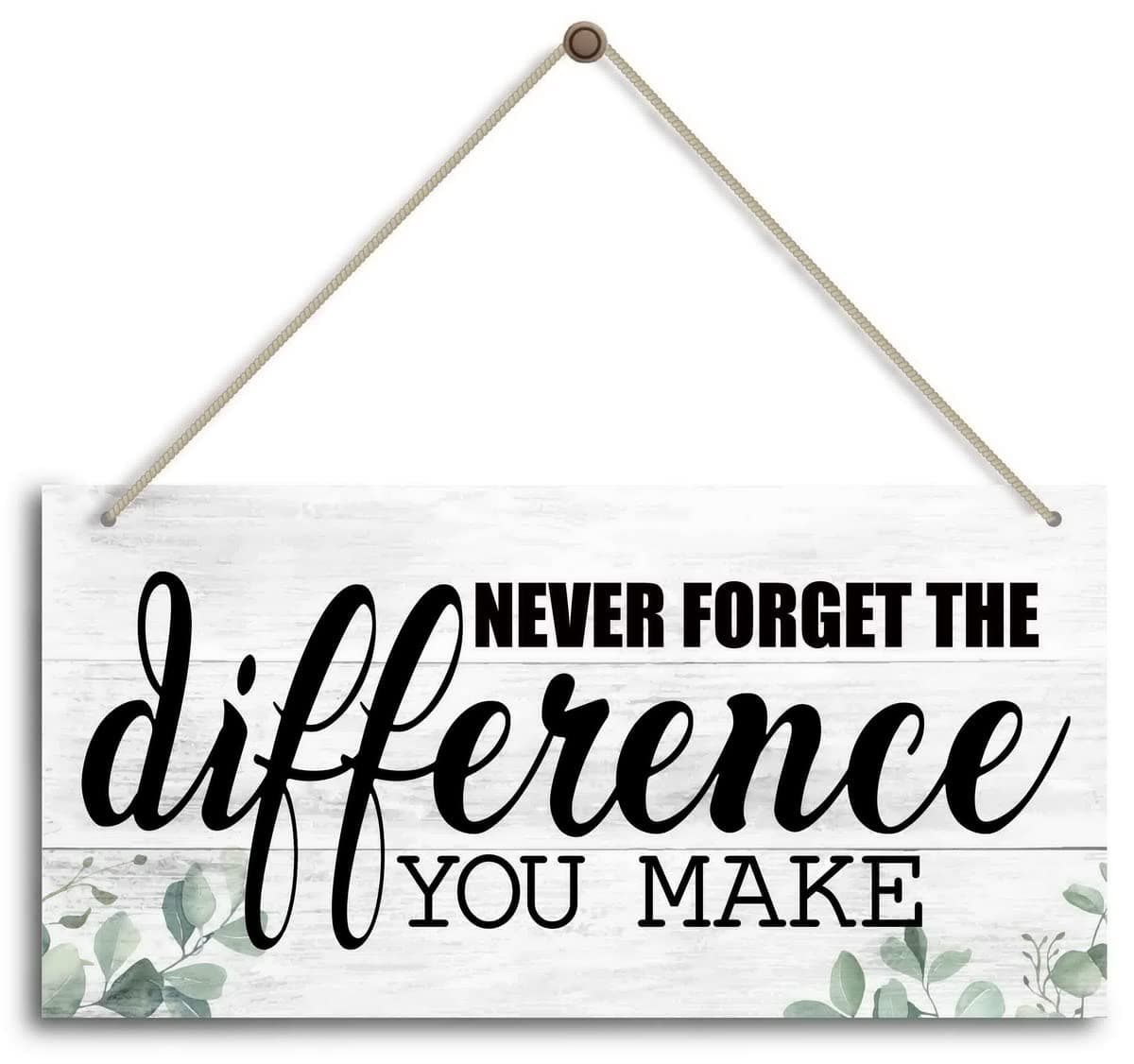 Never Forget The Difference You Make. Inspirational Home Office Decor，Bedroom Decor, Farmhouse home decoration sign，or Any Other Home Decor