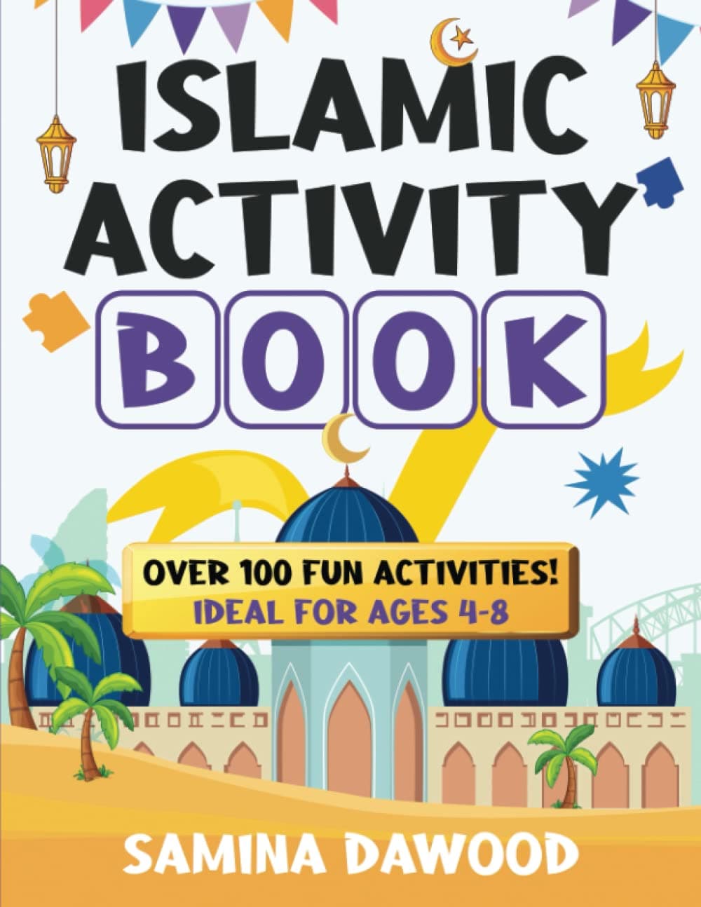 Islamic Activity Book: Over 100 Fun Activities! (Fun Islamic Education for Kids)