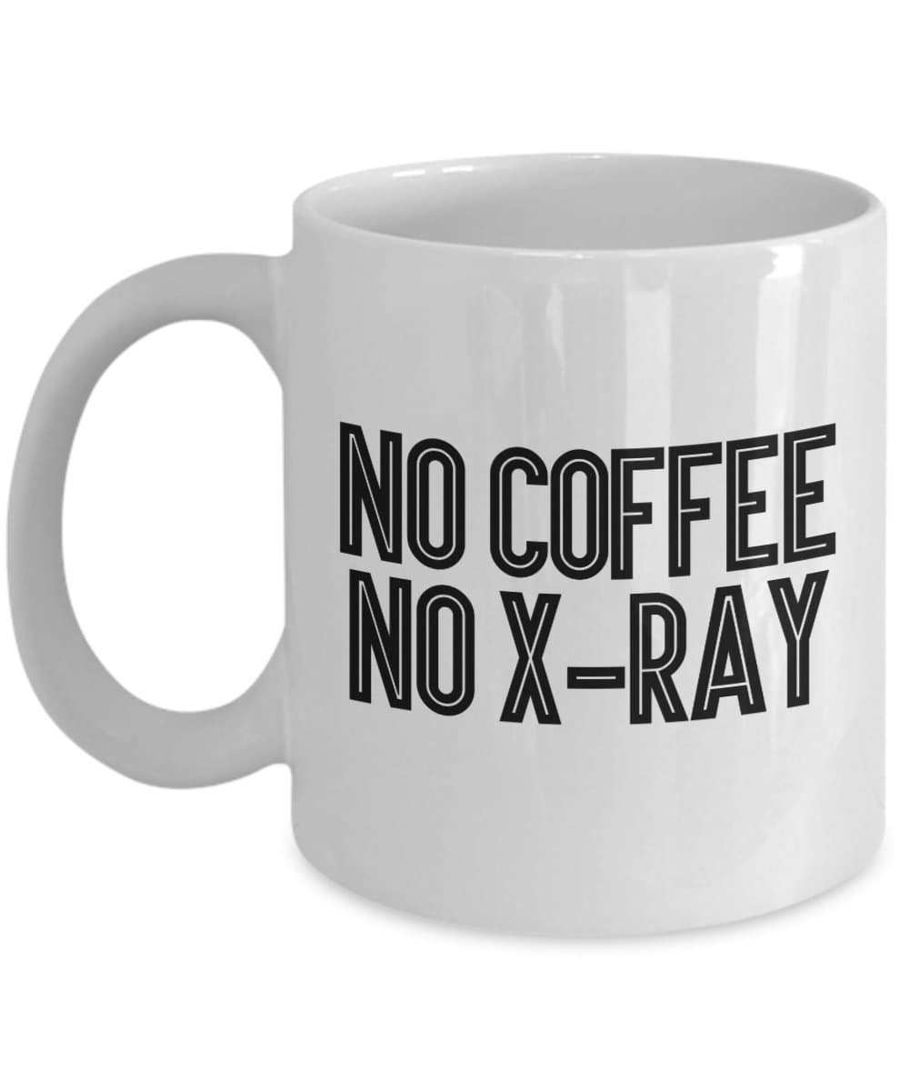 Radiologic Technologist Mug 11oz - No Coffee No X Ray - Xray Tech Nurse Gifts Radiology Coffee Mugs