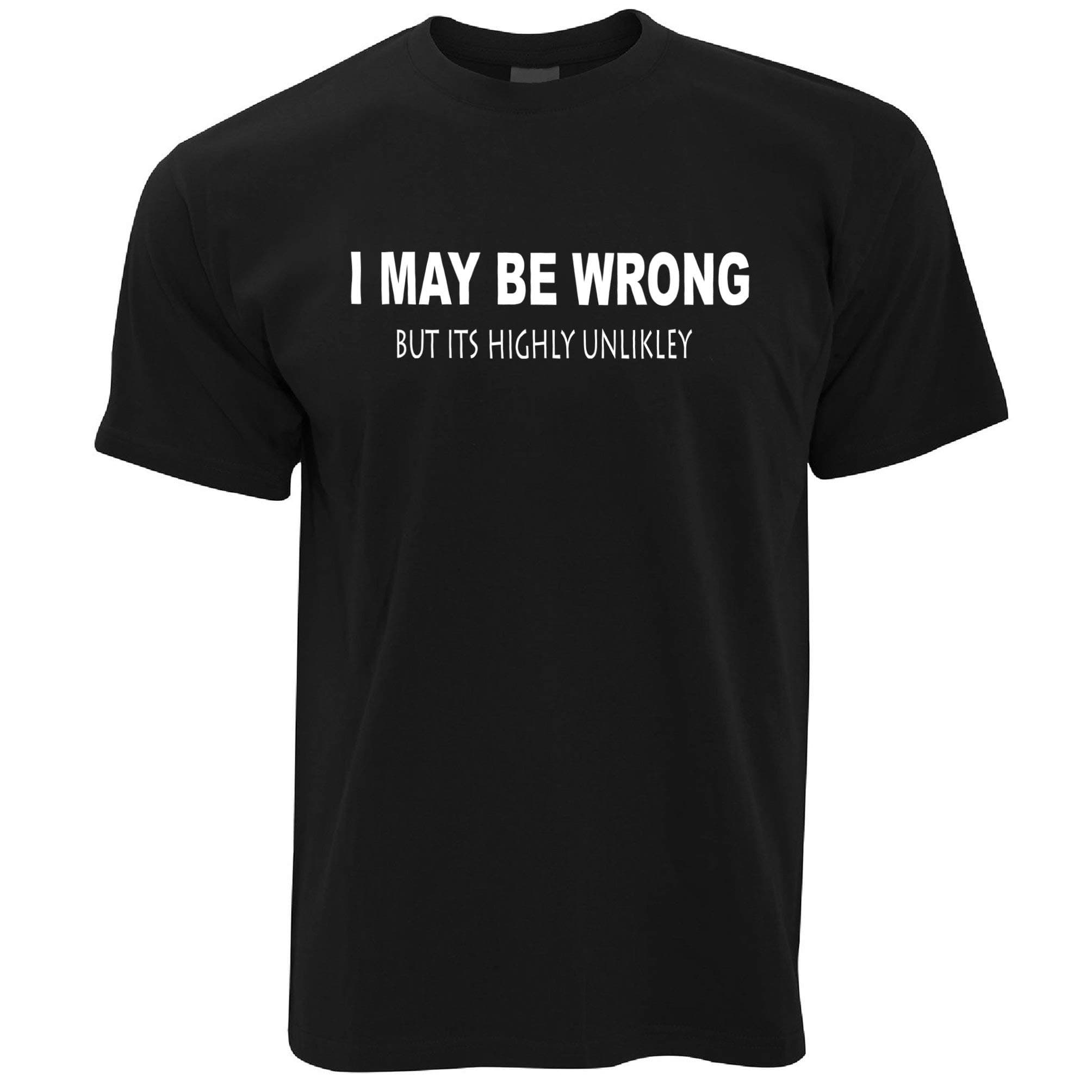 Tim And TedI May Be Wrong But Its Highly Unlikley T Shirt