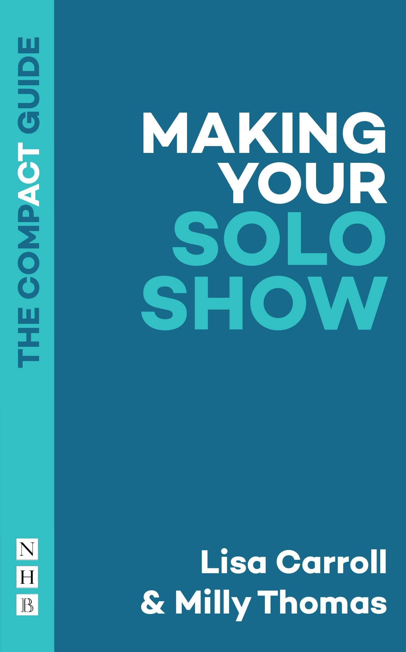 Making Your Solo Show: The Compact Guide (The Compact Guides)
