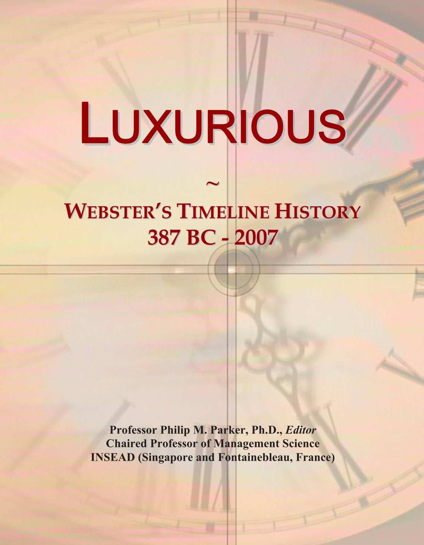 Luxurious: Webster's Timeline History, 387 BC - 2007