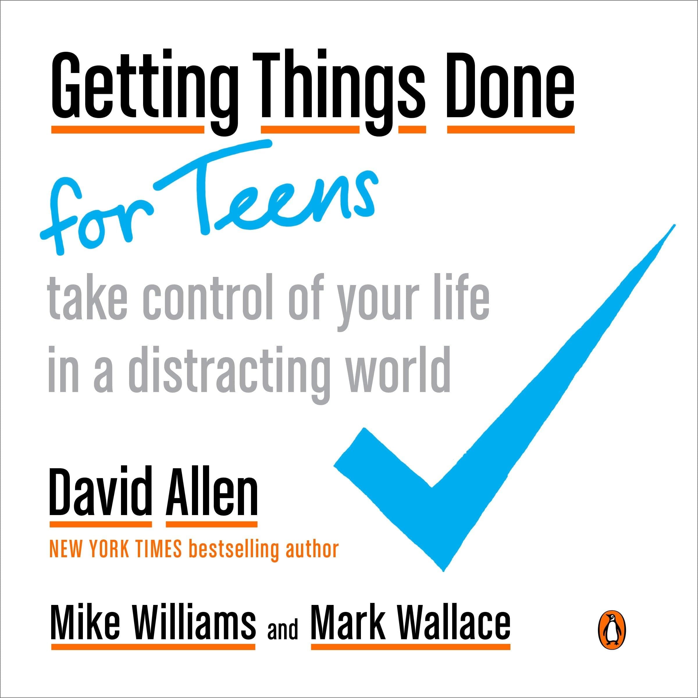 Getting Things Done For Teens: Take Control of Your Life in a Distracting World