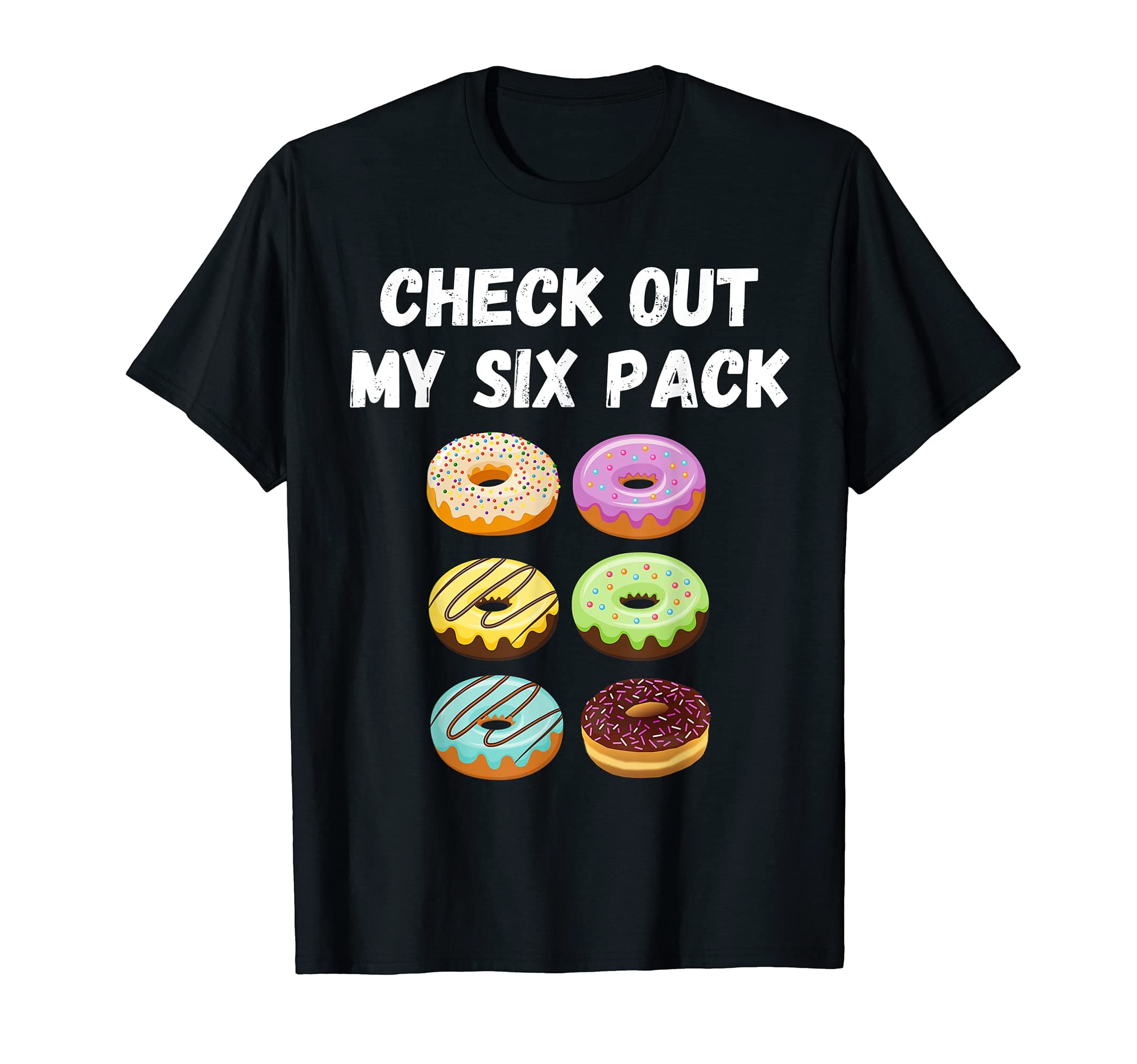 Check Out My 6 Pack Donut T-Shirt