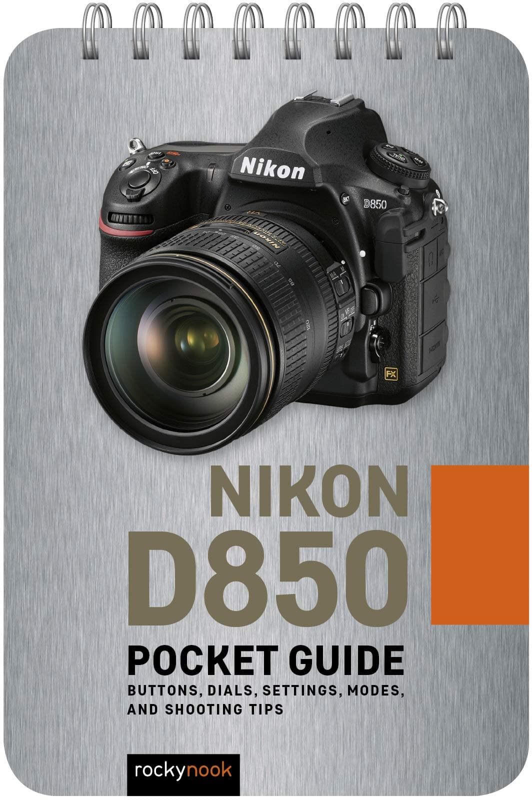 Nikon D850: Pocket Guide: Buttons, Dials, Settings, Modes, and Shooting Tips: 6 (Pocket Guide Series for Photographers)