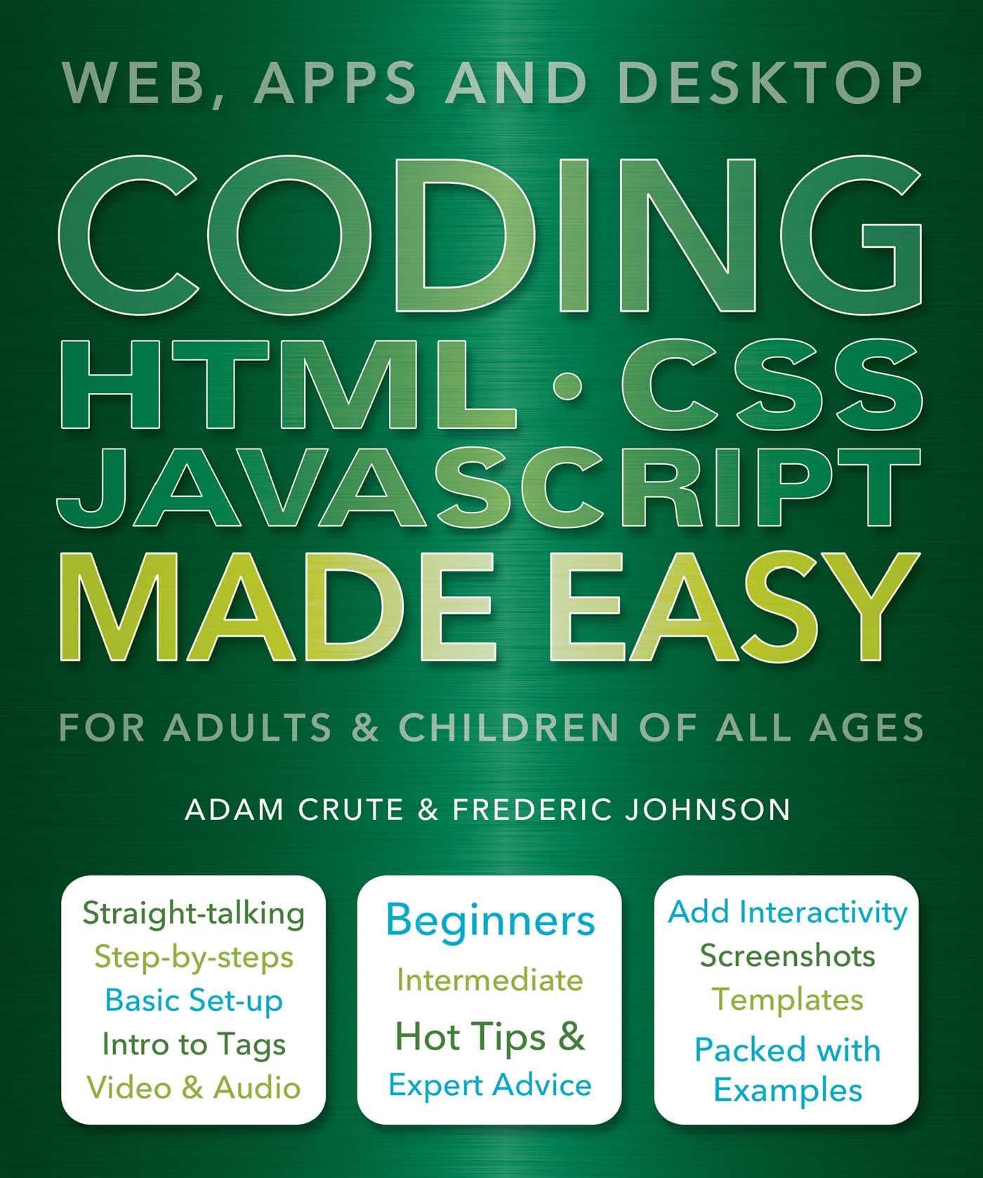Coding HTML CSS JavaScript Made Easy: Web, Apps and Desktop Paperback – Illustrated, August 31, 2016