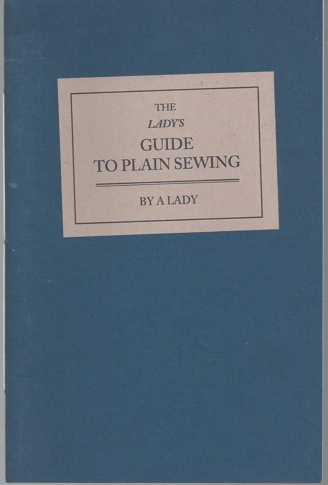 The Lady's Guide to Plain Sewing, Book I