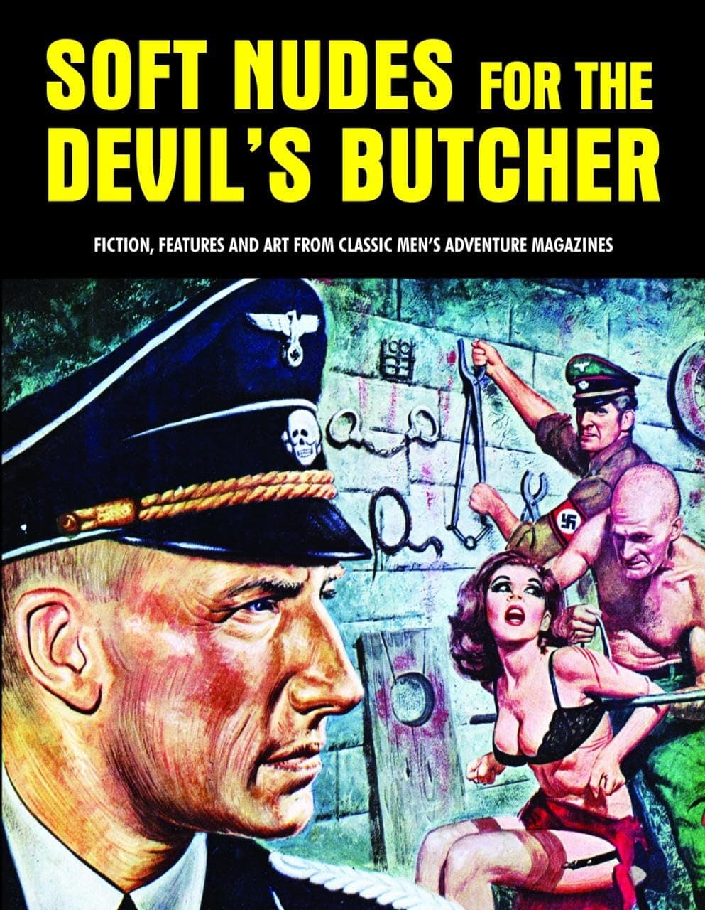 Soft Nudes for the Devil's Butcher : Fiction, Features and Art From Classic Men's Adventure Magazines (Pulp Mayhem): 2
