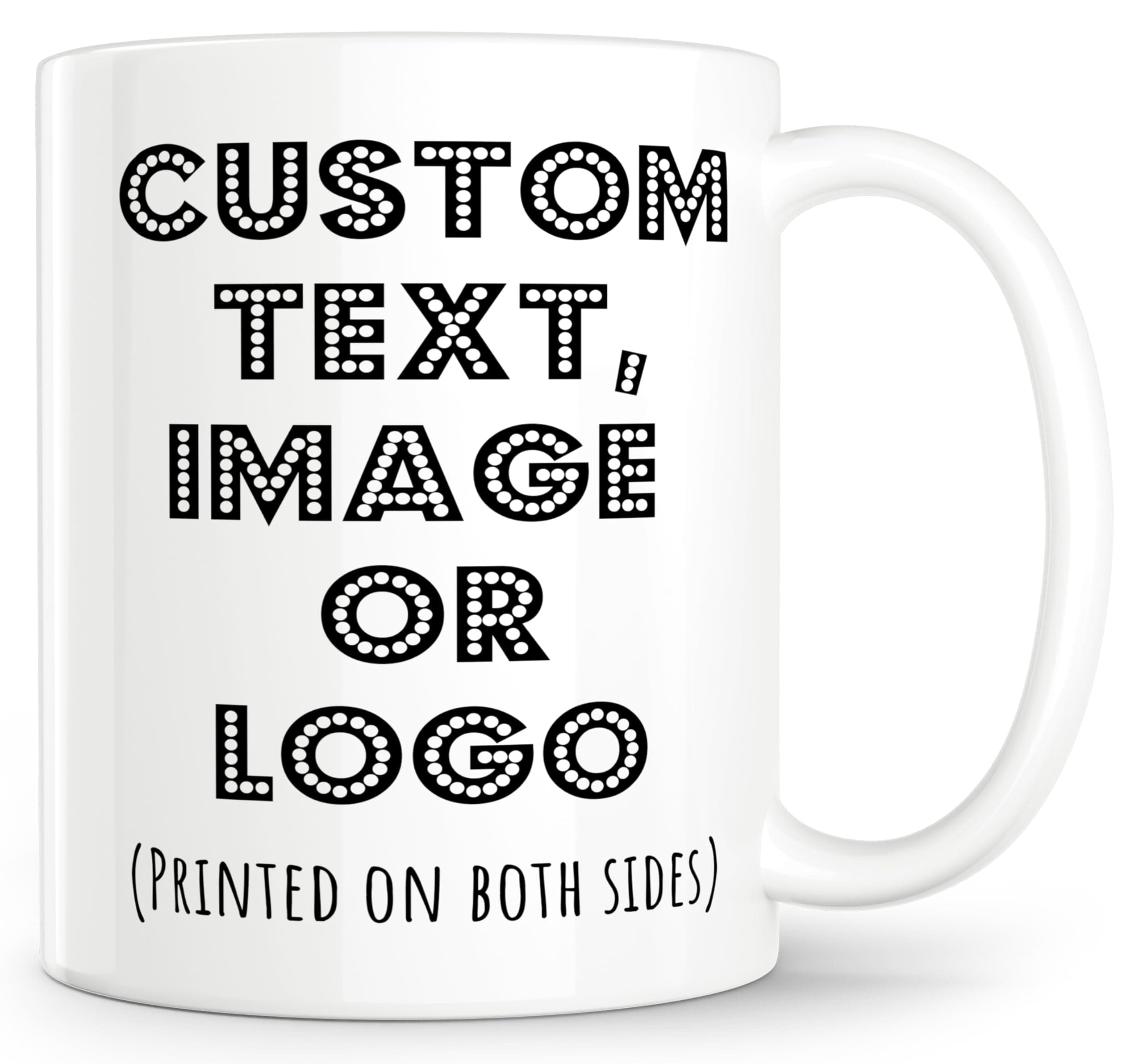 Custom Mug - Personalized Coffee Mug with Photo, Logo, or Text | Funny Coffee Cup | Custom Gifts for Men & Women | Customized Mugs Photo Mugs With Names 11oz Printed on Both Sides