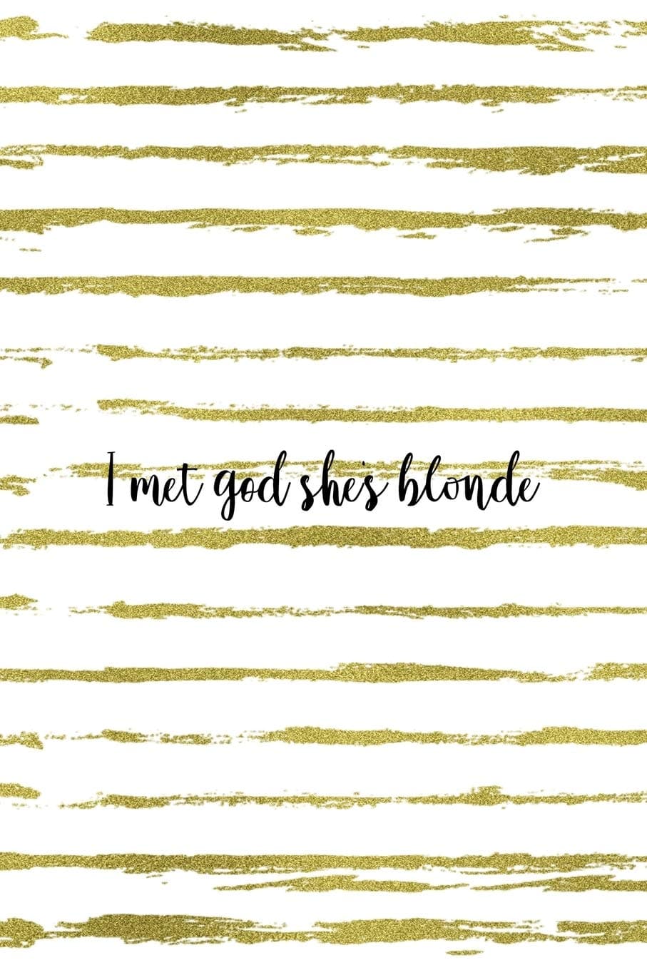 I Met God She's Blonde: Notebook Journal Composition Blank Lined Diary Notepad 120 Pages Paperback White And Gold Blonde