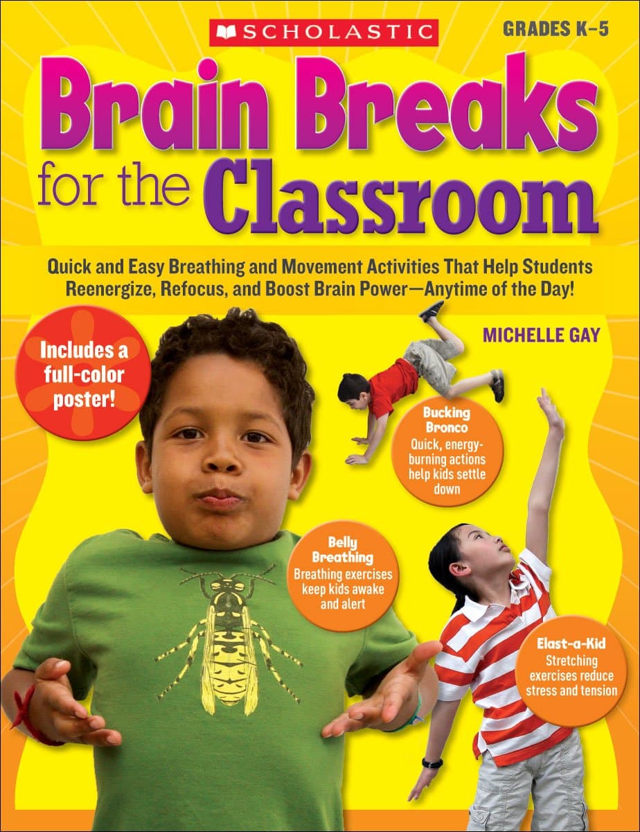 Brain Breaks for the Classroom: Help Students Reduce Stress, Reenergize & Refocus
