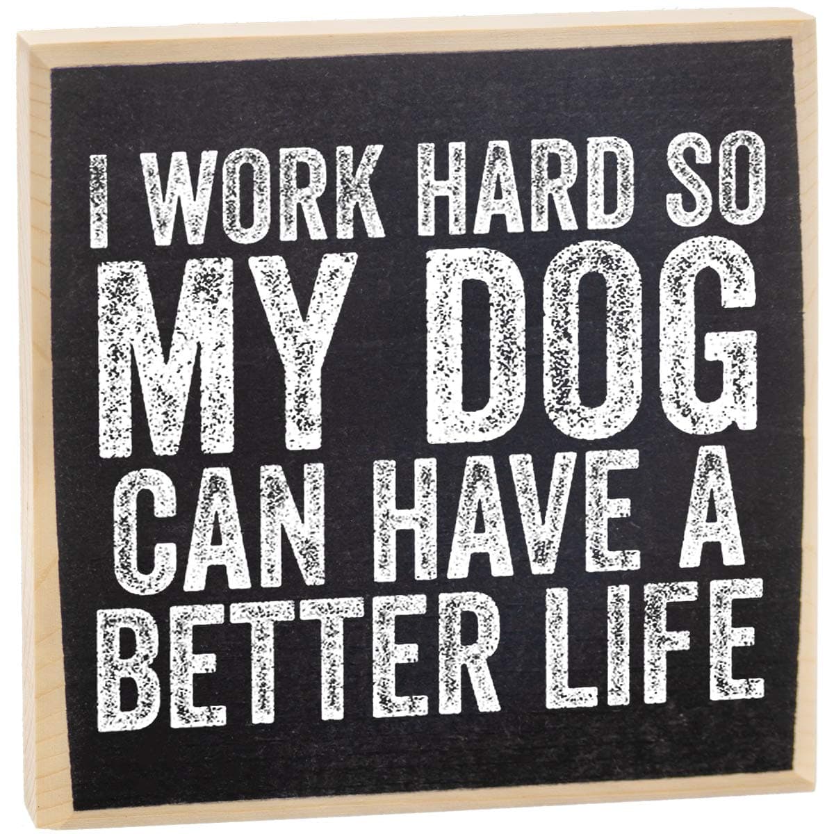 I Work Hard So My Dog Can Have a Better Life - Office Decorations for Work - Wooden Sign - Little Signs with Sayings - Room Decor - Funny Home Decor, Office Must Haves, Dog Mom Gifts for Women