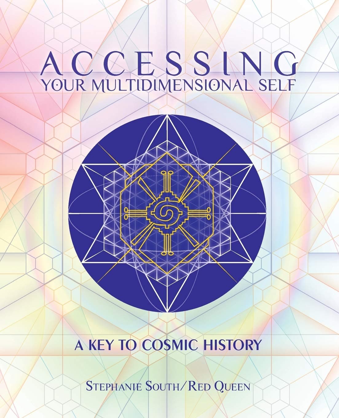 Accessing Your Multidimensional Self: A Key to Cosmic History Paperback – May 3, 2014