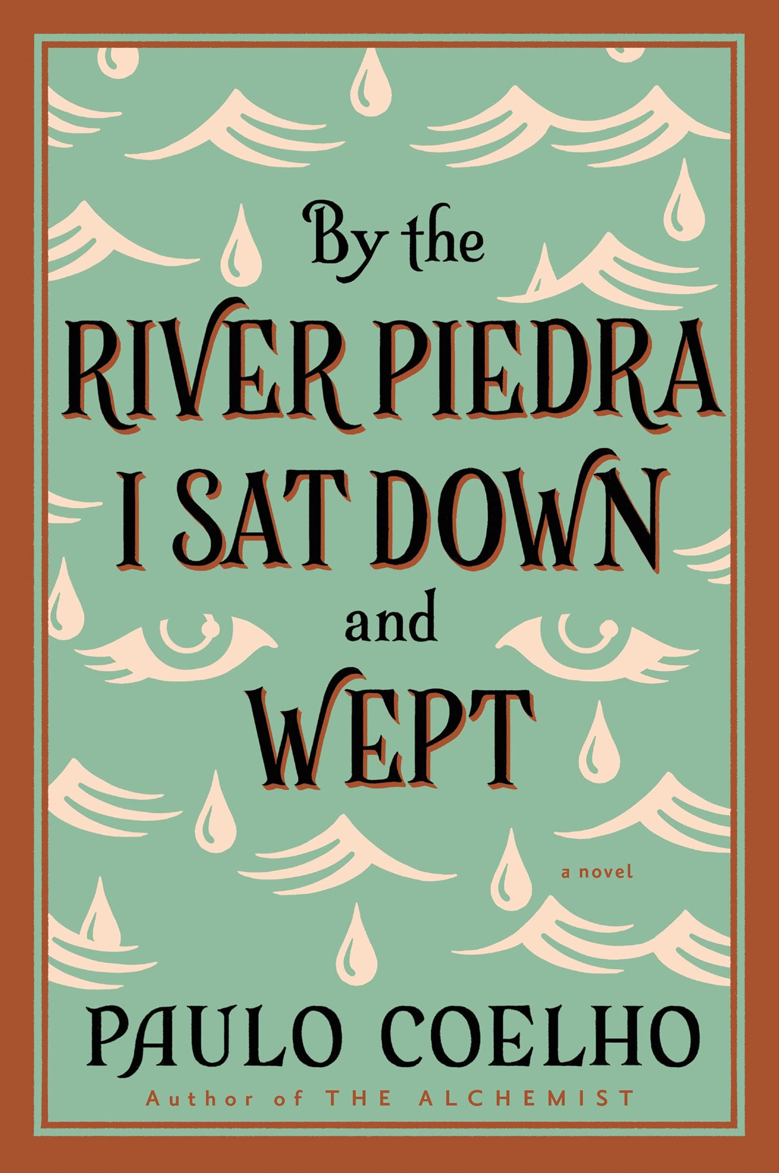 By the River Piedra I Sat Down and Wept: From the Bestselling Author of The Alchemist