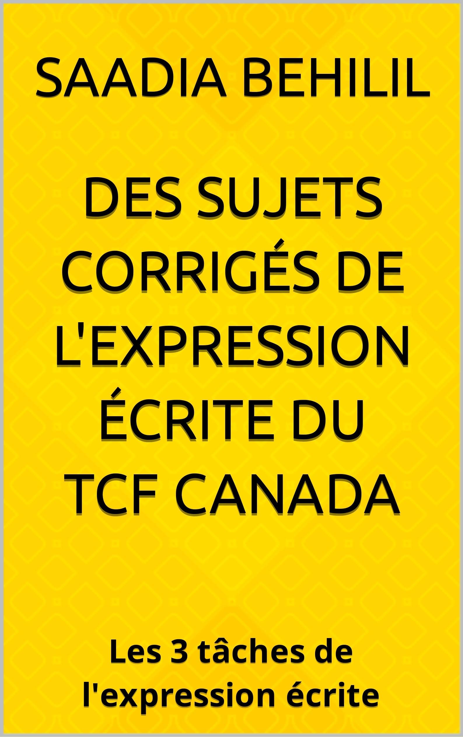 TCF Canada expression écrite - 60 topics to succeed: Les 3 tâches de l'expression écrite (Se préparer au TCF Canada en ligne t. 2) (French Edition)