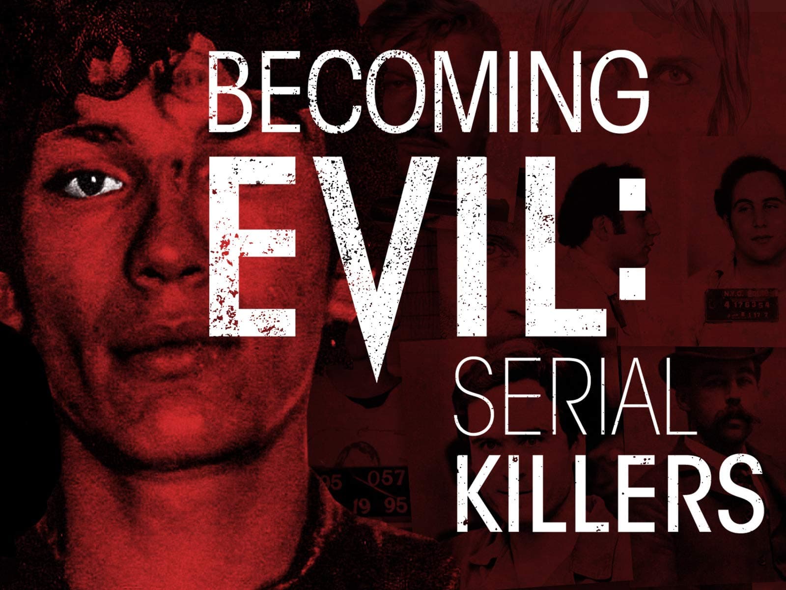 Becoming Evil - Serial Killers - Season 1