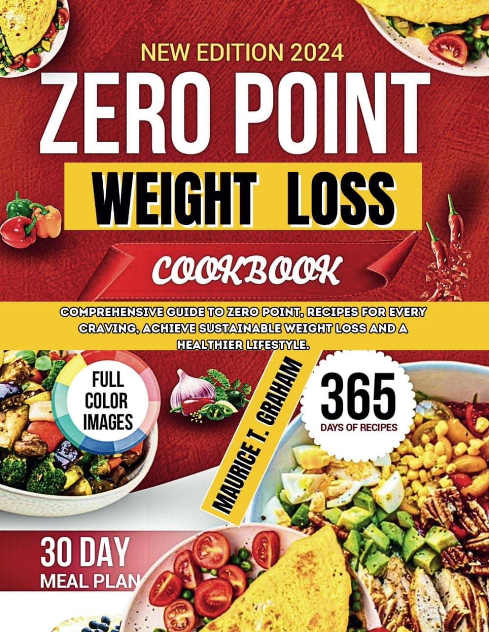 ZERO POINT WEIGHT LOSS 2024: Comprehensive Guide To Zero-Point, Recipes For Every Craving, Achieve Sustainable Weight Loss And A Healthier Lifestyle.