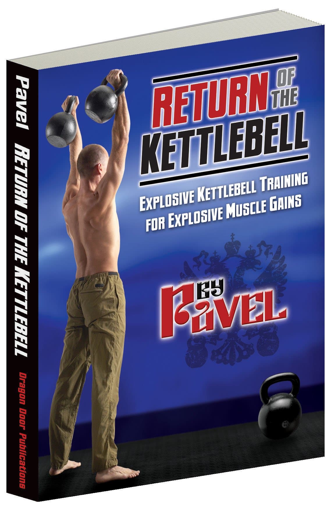 Return of the Kettlebell: Explosive Kettlebell Training for Explosive Muscle Gains