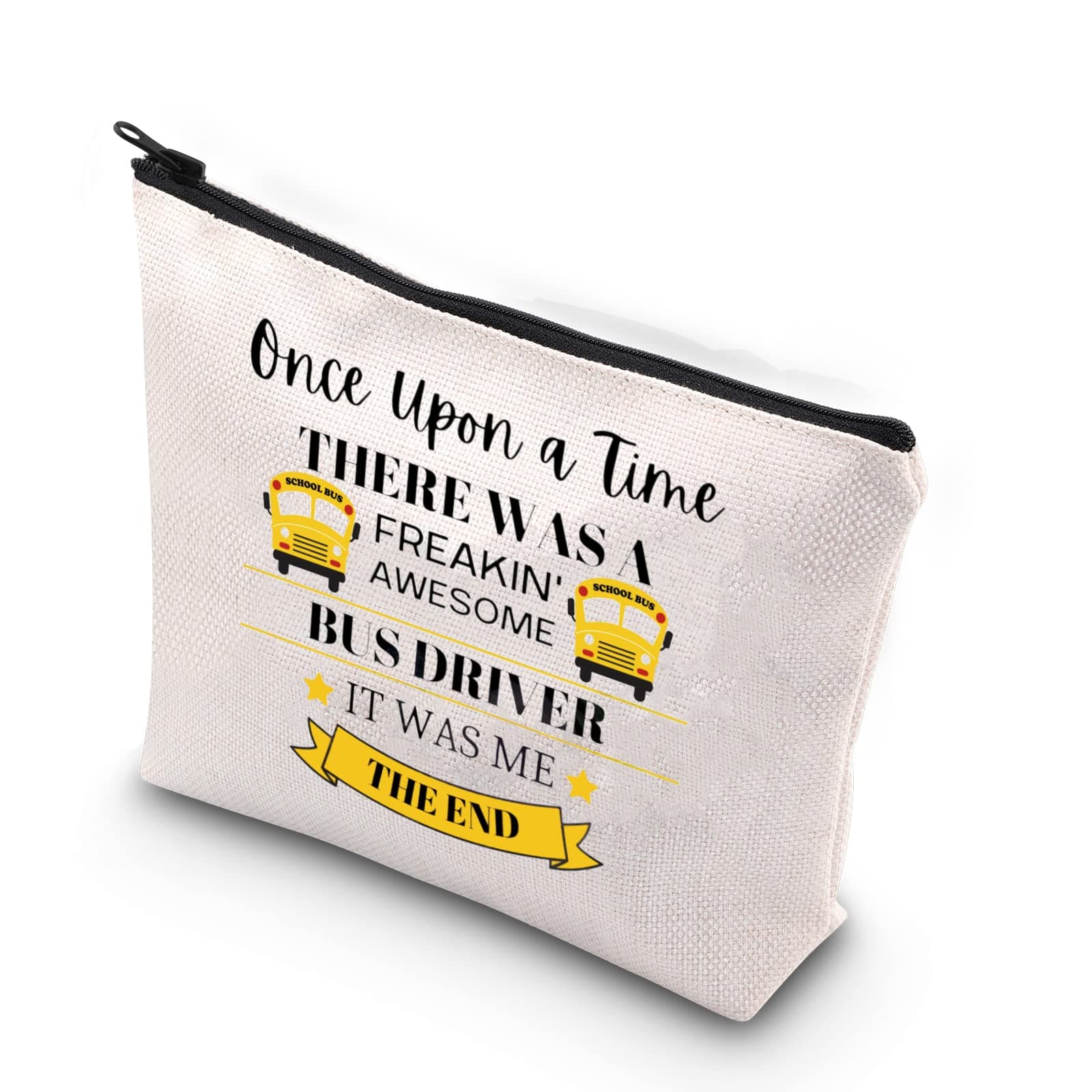 School Bus Driver Gift Once Upon A Time There Was A Freakin’ Awesome Bus Driver Zipper Pouch Makeup Bag, Beige, Once Upon Bus Driver