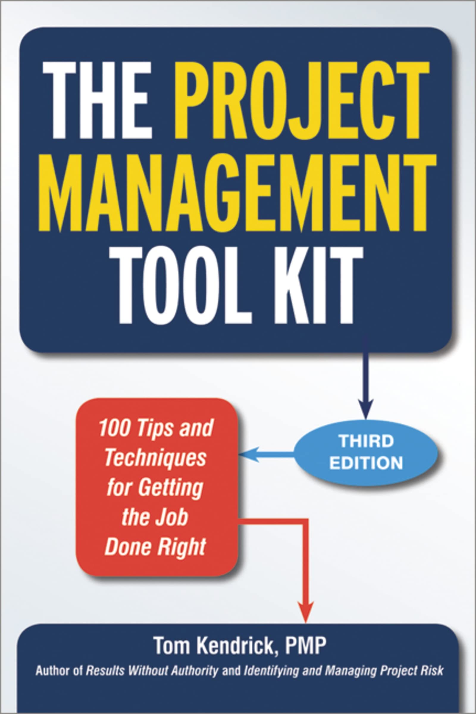 The Project Management Tool Kit: 100 Tips and Techniques for Getting the Job Done Right Paperback – December 19, 2013