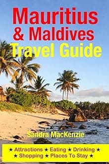 Mauritius & Maldives Travel Guide: Attractions, Eating, Drinking, Shopping & Places To Stay Paperback – Big Book, 16 July 2014
