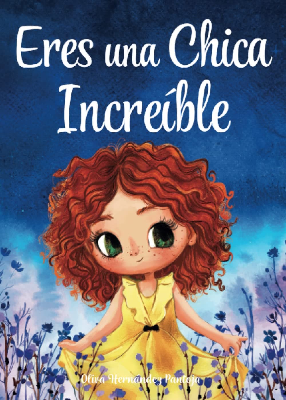 - Eres una Chica Increíble: Un libro infantil especial sobre la valentía, la fuerza interior y la autoestima para niñas maravillosas como tú (Spanish Edition)