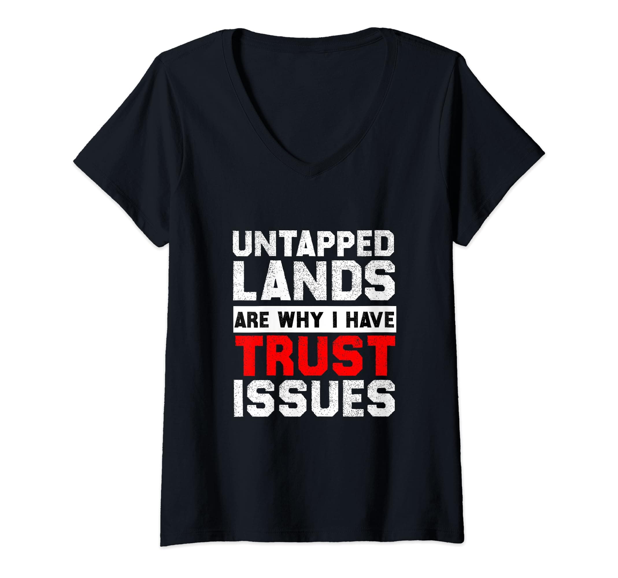 Untapped Lands Trust Issues Magic Geek Great cool Funny gift V-Neck T-Shirt