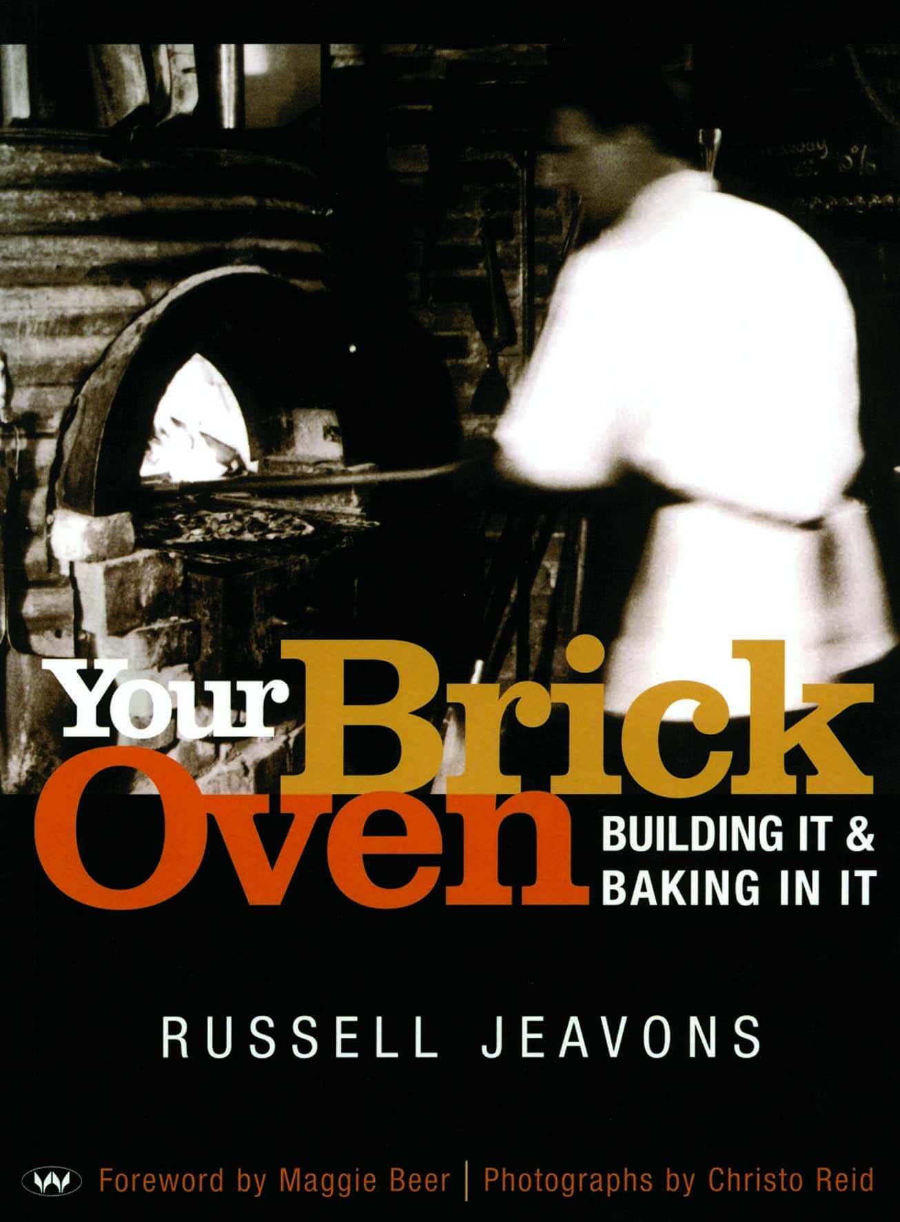 Your Brick Oven: Building it and baking in it Paperback – 31 July 2005