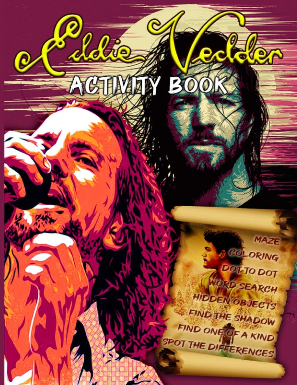 Eddie Vedder Activity Book: The Color Wonder Hidden Objects, One Of A Kind, Dot To Dot, Spot Differences, Find Shadow, Maze, Word Search, Coloring ... For Kids, Tweens (Exclusive Illustrations)
