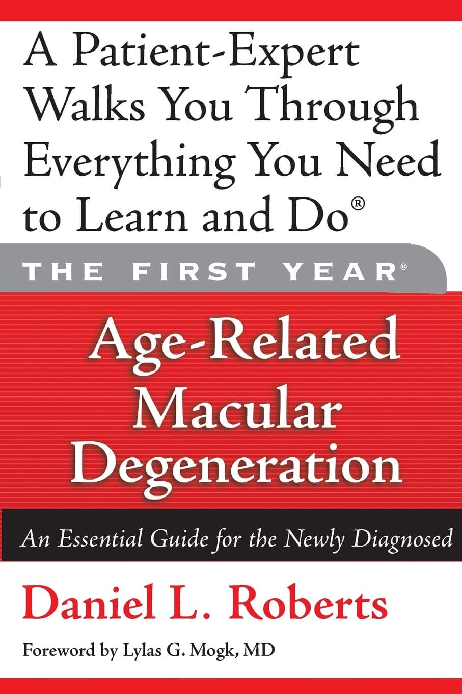 The First Year: Age-Related Macular Degeneration: An Essential Guide for the Newly Diagnosed