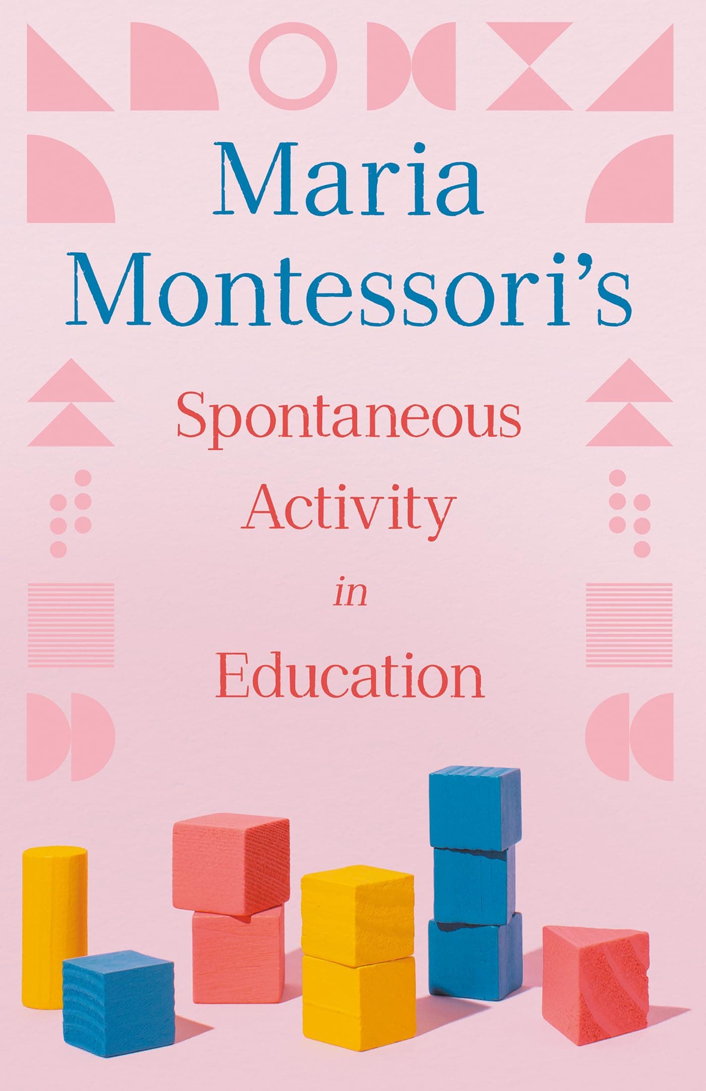 Maria Montessori's Spontaneous Activity in Education