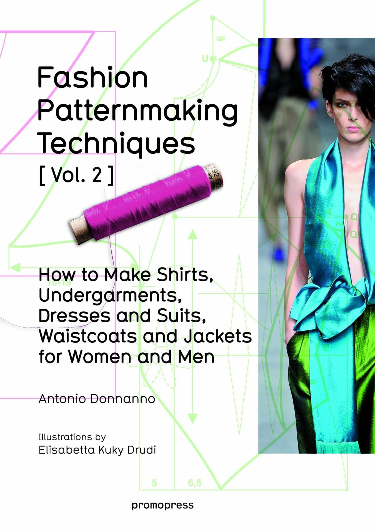 Fashion Patternmaking Techniques Vol. 2: Women/Men. How to Make Shirts, Undergarments, Dresses and Suits, Waistcoats, Men's Jackets