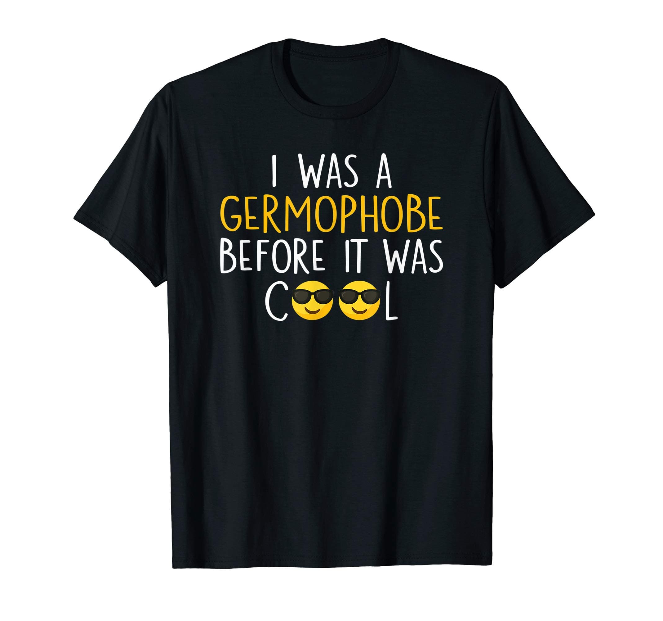 Funny Germaphobe Meme I Was a Germophobe Before It Was Cool T-ShirtOEKO-TEX STANDARD 100