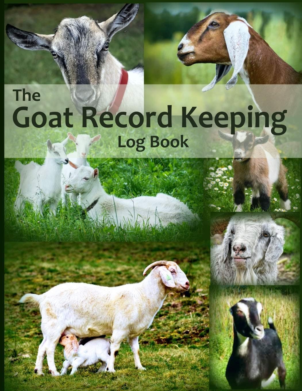 The Goat Record Keeping Log Book: A Journal Designed for Goat Owners to Organize and Track Vital Information (Farm Management Record Logbooks)