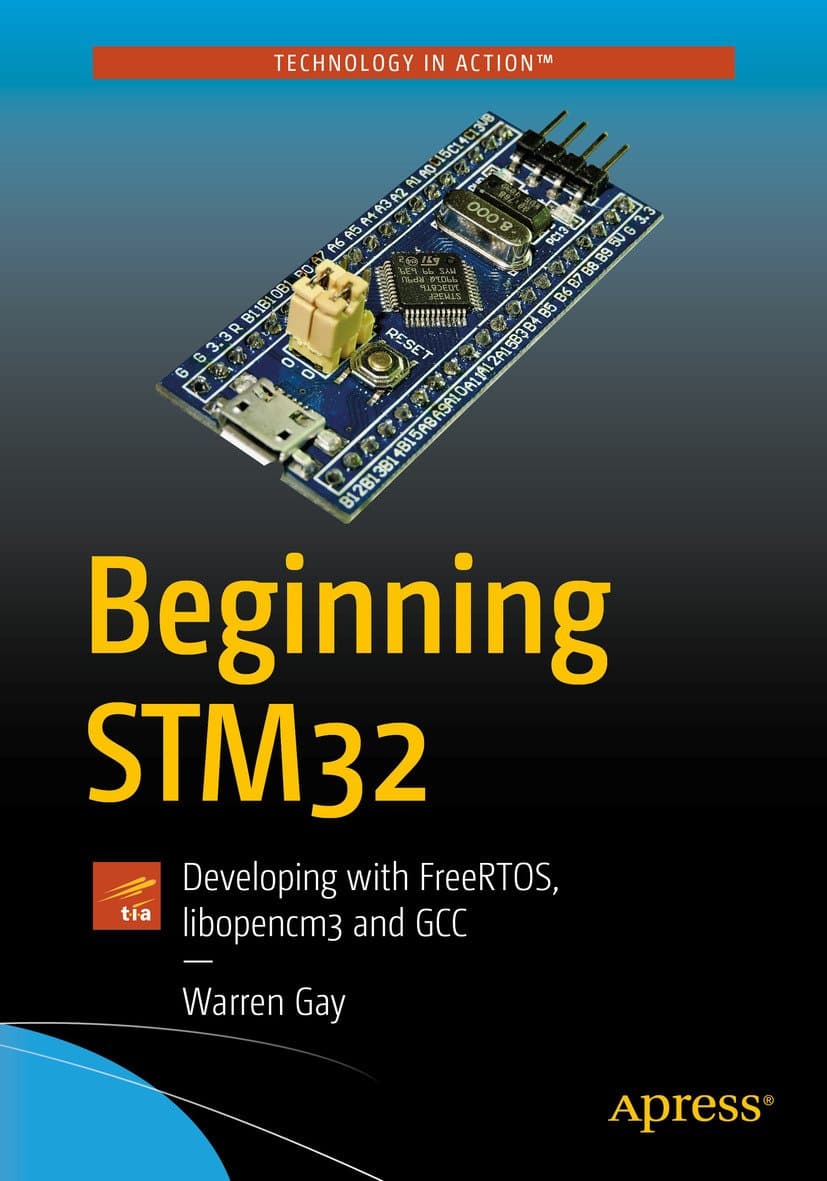 Beginning STM32: Developing with FreeRTOS, libopencm3 and GCC 1st ed. Edition, Kindle Edition