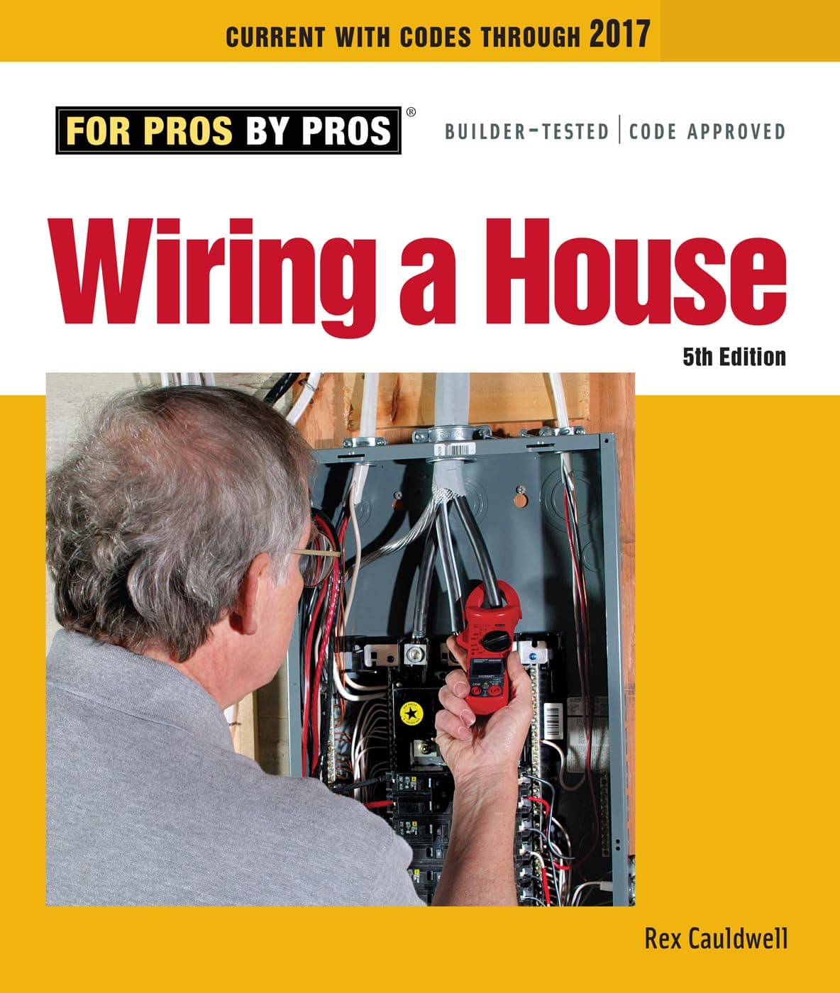 Wiring a House 5th Edition: Up-to-date residential wiring guide with code-compliant techniques for safe, reliable electrical work. (For Pros by Pros)