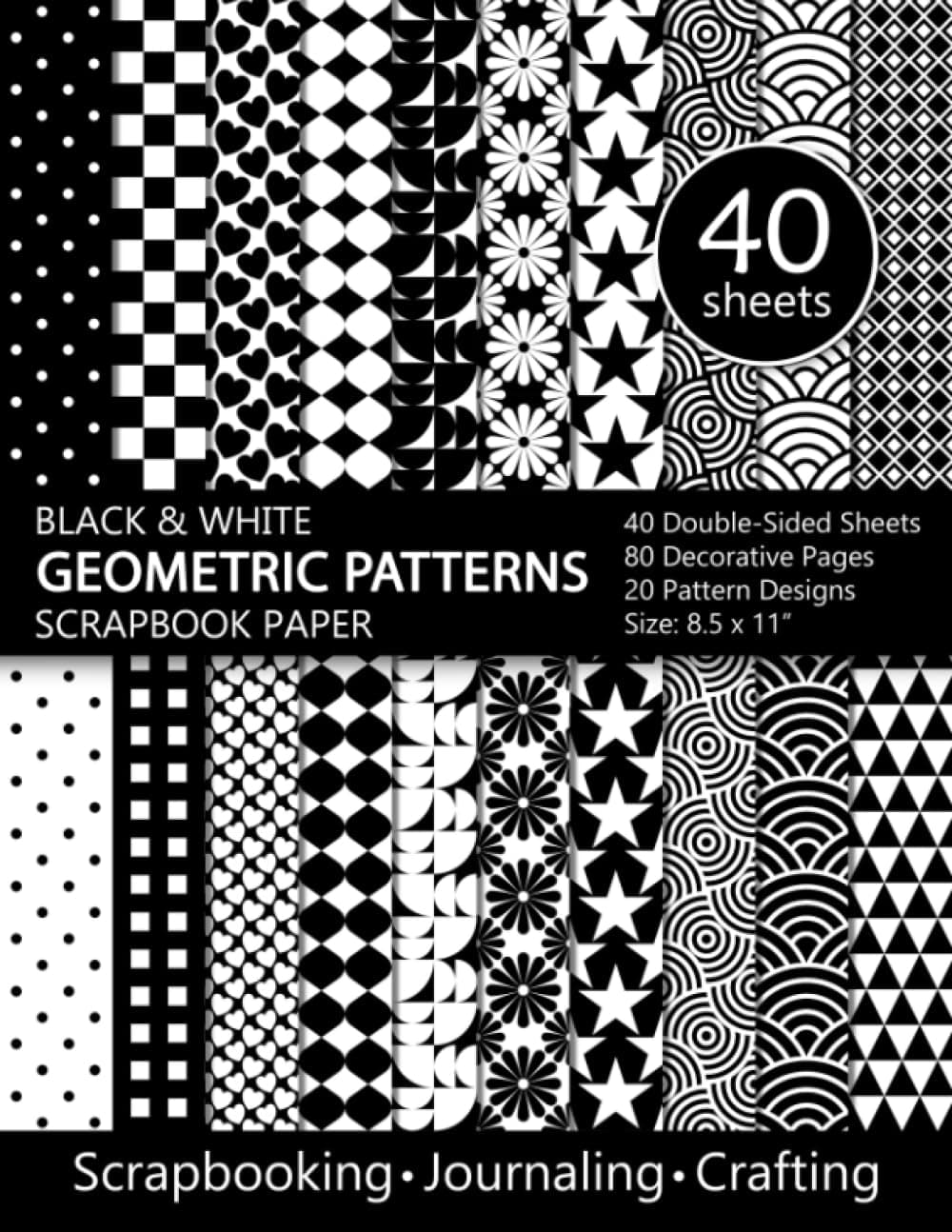 Black And White Geometric Patterns Scrapbook Paper: Decorative Craft Paper Pad For Scrapbooking, Junk Journaling, And Crafting