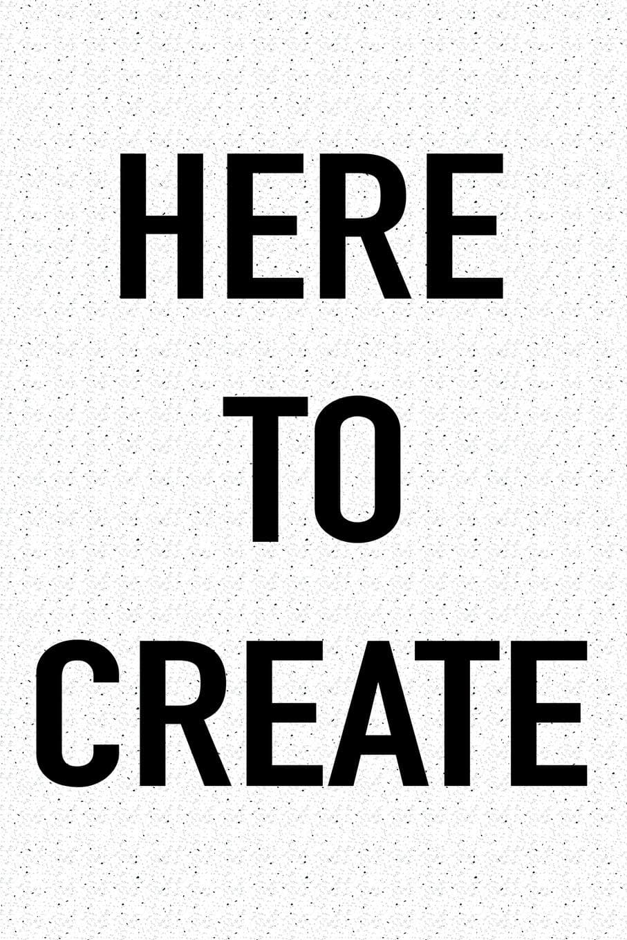 Here To Create: A 6x9 Inch Matte Softcover Journal Notebook With 120 Blank Lined Pages And A Funny Creative Artistic Cover Slogan