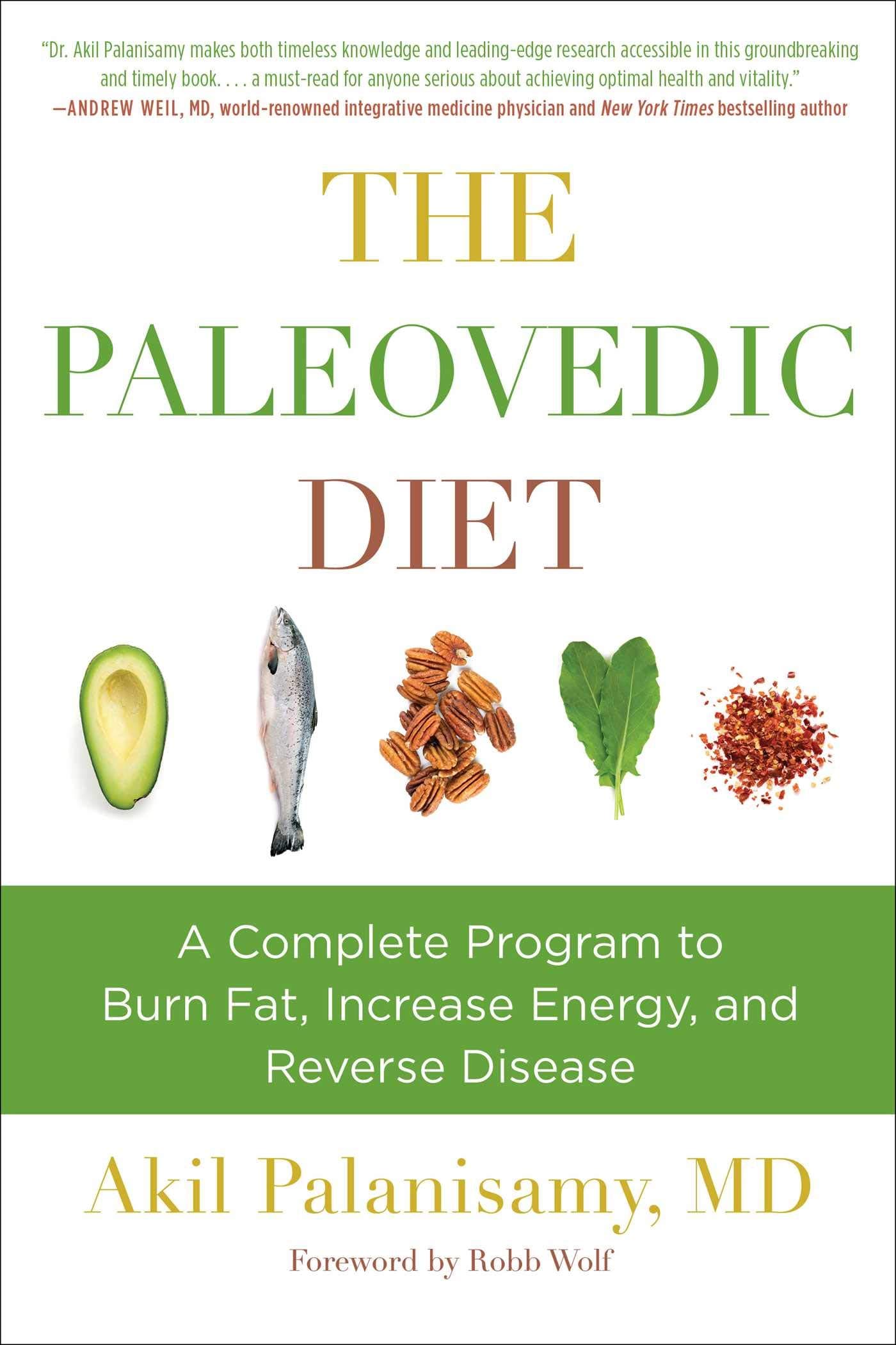 Paleovedic Diet: A Complete Program to Burn Fat, Increase Energy, and Reverse Disease