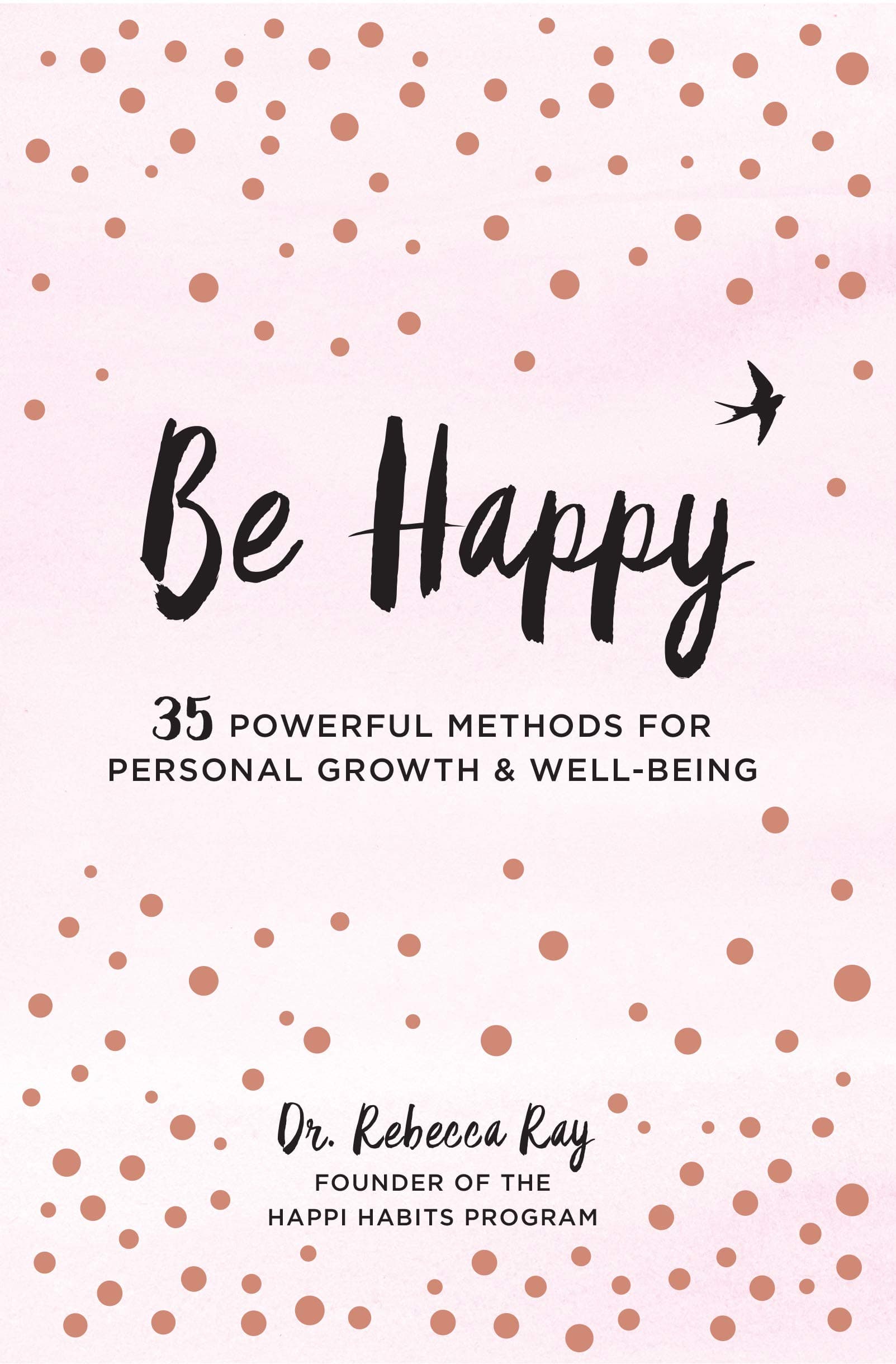 Be Happy: 35 Powerful Methods for Personal Growth & Well-Being (Volume 1)